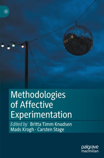 Methodologies of Affective Experimentation Britta Timm Knudsen