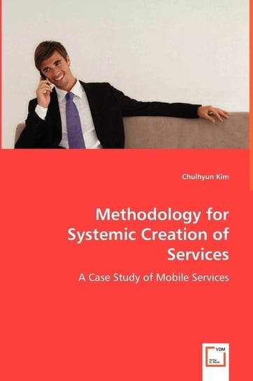 Methodology for Systemic Creation of Services Chulhyun Kim