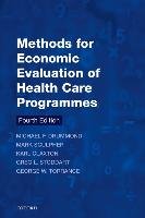 Methods for the Economic Evaluation of Health Care Programmes Drummond Michael F., Sculpher Mark J., Claxton Karl, Stoddart Greg L., Torrance George W.