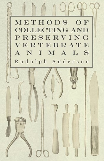 Methods of Collecting and Preserving Vertebrate Animals Rudolph Anderson