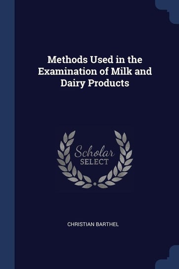 Methods Used in the Examination of Milk and Dairy Products Barthel Christian