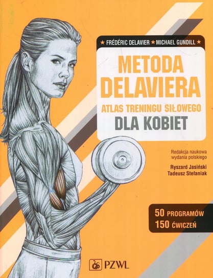 Metoda Delaviera. Atlas treningu siłowego dla kobiet Delavier Frederic, Gundill Michael
