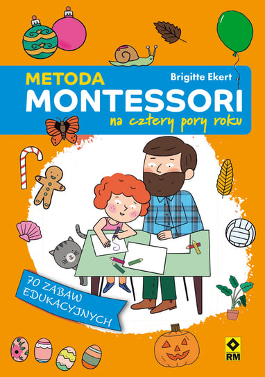 Metoda Montessori na cztery pory roku Ekrert Brigitte