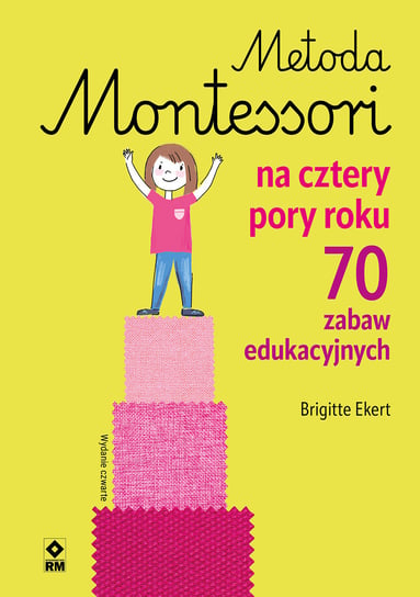 Metoda Montessori na cztery pory roku Ekert Brigitte