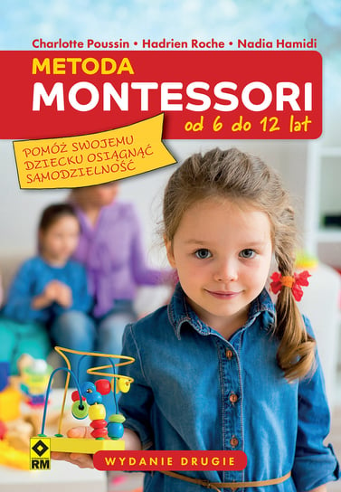 Metoda Montessori od 6 do 12 lat Poussin Charlotte, Roche Hadrien, Hamidi Nadia