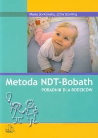 Metoda NDT-Bobath. Poradnik dla rodziców Borkowska Maria, Szwiling Zofia