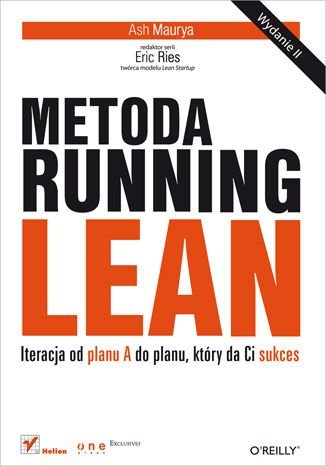 Metoda Running Lean. Iteracja od planu A do planu, który da Ci sukces Maurya Ash