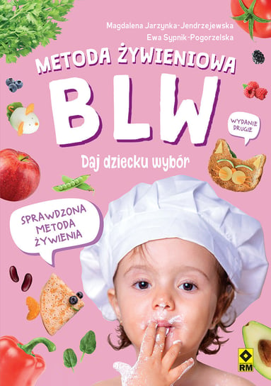 Metoda żywieniowa BLW. Daj dziecku wybór Jarzynka-Jendrzejewska Magdalena, Sypnik-Pogorzelska Ewa