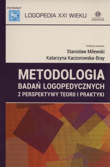 Metodologia badań logopedycznych z perspektywy teorii i praktyki Opracowanie zbiorowe