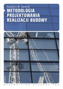 Metodologia Projektowania Realizacji Budowy Jaworski Kazimierz