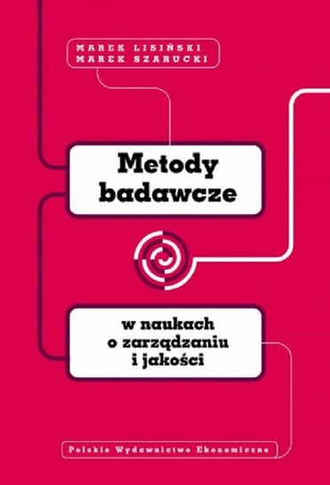 Metody badawcze w naukach o zarządzaniu i jakości Lisiński Marek, Szarucki Marek
