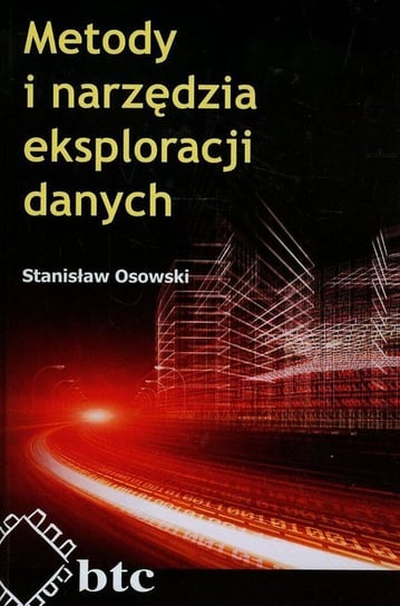 Metody i narzędzia eksploracji danych Osowski Stanisław