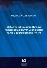 Metody i tablice przepływów międzygałęziowych w analizach handlu zagranicznego w Polsce Przybyliński Michał