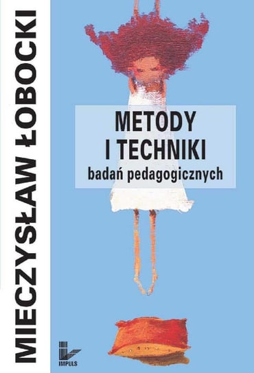 Metody i techniki badań pedagogicznych Łobocki Mieczysław