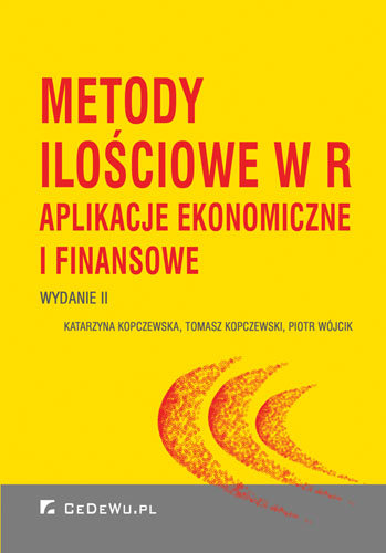 Metody ilościowe w R. Aplikacje ekonomiczne i finansowe + CD Kopczewska Katarzyna, Kopczewski Tomasz, Wójcik Piotr