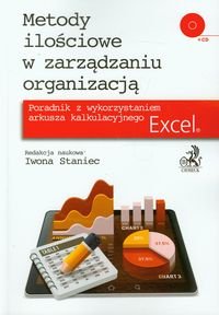 Metody ilościowe w zarządzaniu organizacją z płytą CD Poradnik z wykorzystaniem arkusza kalkulacyjnego Excel Opracowanie zbiorowe