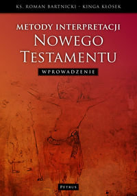 Metody interpretacji Nowego Testamentu. Wprowadzenie Bartnicki Roman, Kłósek Kinga