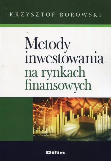 Metody inwestowania na rynkach finansowych Borowski Krzysztof