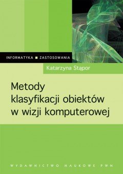 Metody klasyfikacji obiektów w wizji komputerowej Stąpor Katarzyna