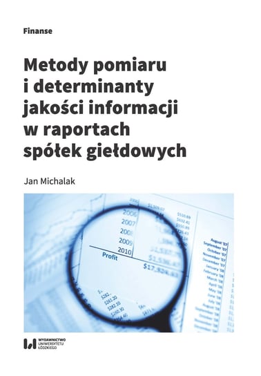 Metody pomiaru i determinant jakości informacji w raportach spółek giełdowych Michalak Jan
