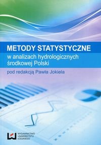 Metody statystyczne w analizach hydrologicznych środkowej Polski Opracowanie zbiorowe