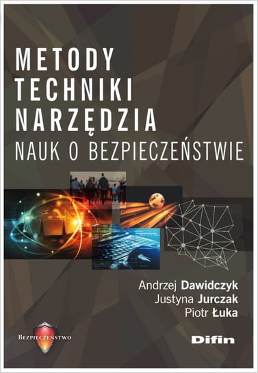 Metody techniki narzędzia nauk o bezpieczeństwie Dawidczyk Andrzej, Jurczak Justyna, Łuka Piotr