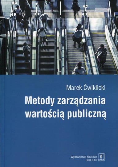 Metody zarządzania wartością publiczną Ćwiklicki Marek