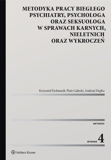 Metodyka pracy biegłego psychiatry, psychologa oraz seksuologa, w sprawach karnych, nieletnich oraz wykroczeń - ebook PDF Krasowska Aleksandra, Gałecki Piotr, Eichstaedt Krzysztof, Depko Andrzej