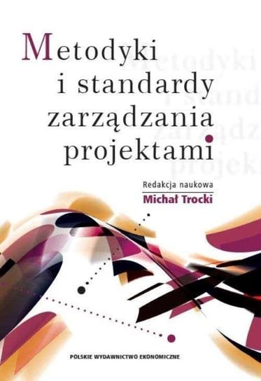 Metodyki i standardy zarządzania projektami Polskie Wydawnictwo Ekonomiczne