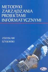 Metodyki Zarządzania Projektami Informatycznymi Szyjewski Zdzisław