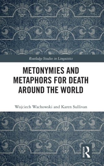 Metonymies and Metaphors for Death Around the World Opracowanie zbiorowe