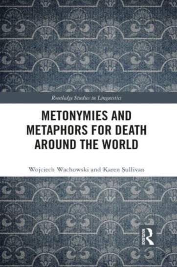 Metonymies and Metaphors for Death Around the World Opracowanie zbiorowe
