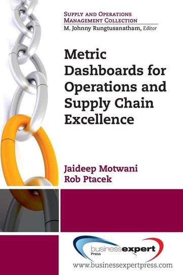 Metric Dashboards for Operations and Supply Chain Excellence Motwani Jaideep
