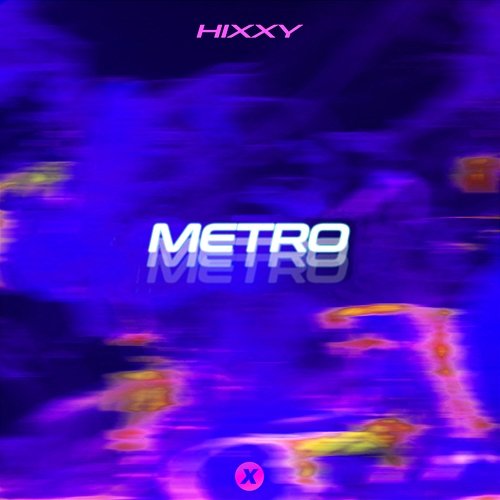 Metro Hixxy