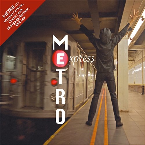 Metro Express Metro (loeb, Chuck, Forman, Mitchel, Haffner, Wolf