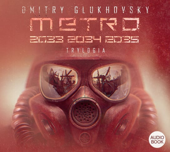 Metro Trylogia: Metro 2033 / Metro 2034 / Metro 2035 Glukhovsky Dmitry