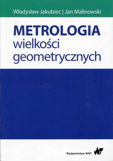 Metrologia wielkości geometrycznych Adamczak Stanisław, Makieła Włodzimierz