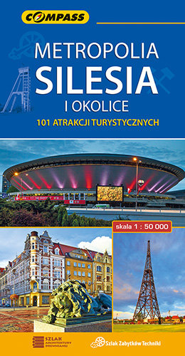 Metropolia Silesia i okolice. 101 atrakcji turystycznych Opracowanie zbiorowe