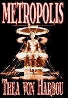 Metropolis by Thea Von Harbou, Science Fiction Harbou Thea