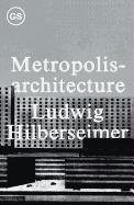 Metropolisarchitecture Ludwig Hilberseimer