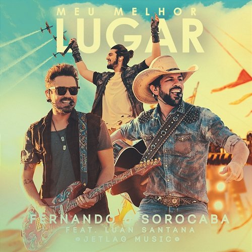 Meu Melhor Lugar Fernando & Sorocaba feat. Luan Santana and JetLag Music, Jetlag Music