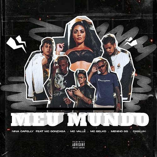 Meu Mundo Nina Capelly feat. Casluh, MC Belko, MC Gonzaga, MC Vallê, Menino GS