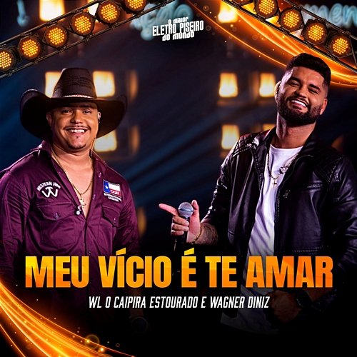 Meu Vício é Te Amar Wagner Dinniz, WL O Caipira Estourado