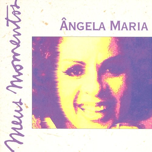 Meus Momentos: Angela Maria Angela Maria