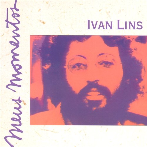 Meus Momentos: Ivan Lins Ivan Lins