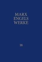 MEW / Marx-Engels-Werke Band 18 Marx Karl, Engels Friedrich
