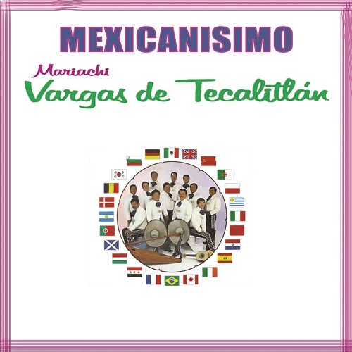 Mexicanísimo - Mariachi Vargas de Tecalitlán Mariachi Vargas De Tecalitlán