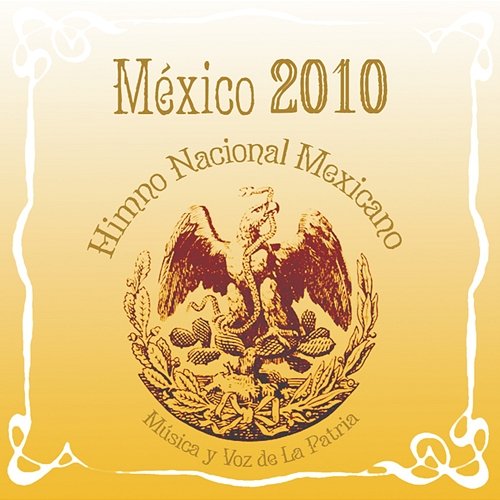 México 2010 Himno Nacional Mexicano Música Y Voz De La Patria Various Artists
