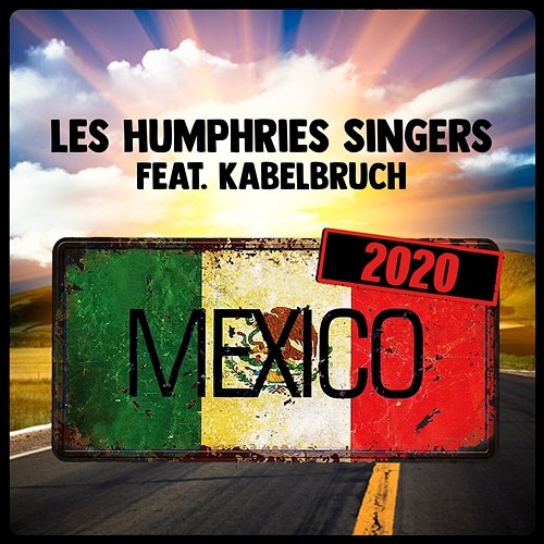 Mexico 2020 Les Humphries Singers feat. Kabelbruch