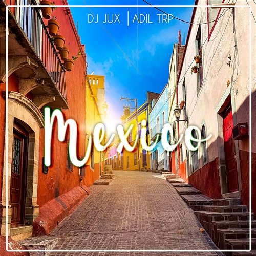 Mexico DJ JUX feat. ADIL TRP